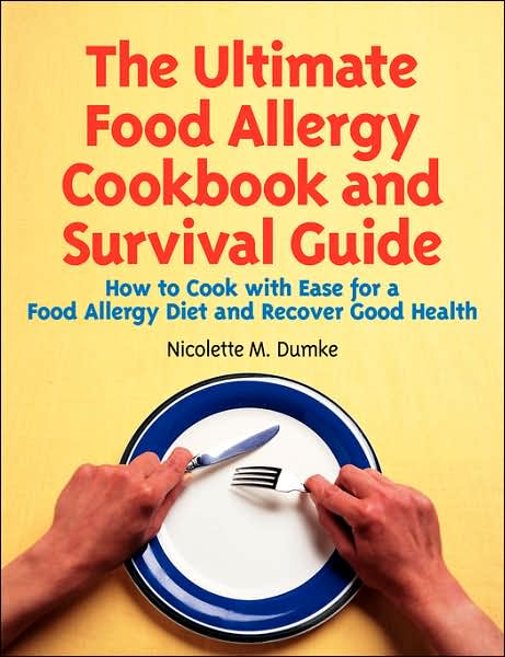 The Ultimate Food Allergy Cookbook And Survival Guide