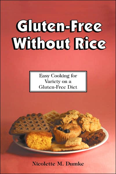Gluten-Free without Rice: Easy Cooking for Variety on a Gluten-Free Diet