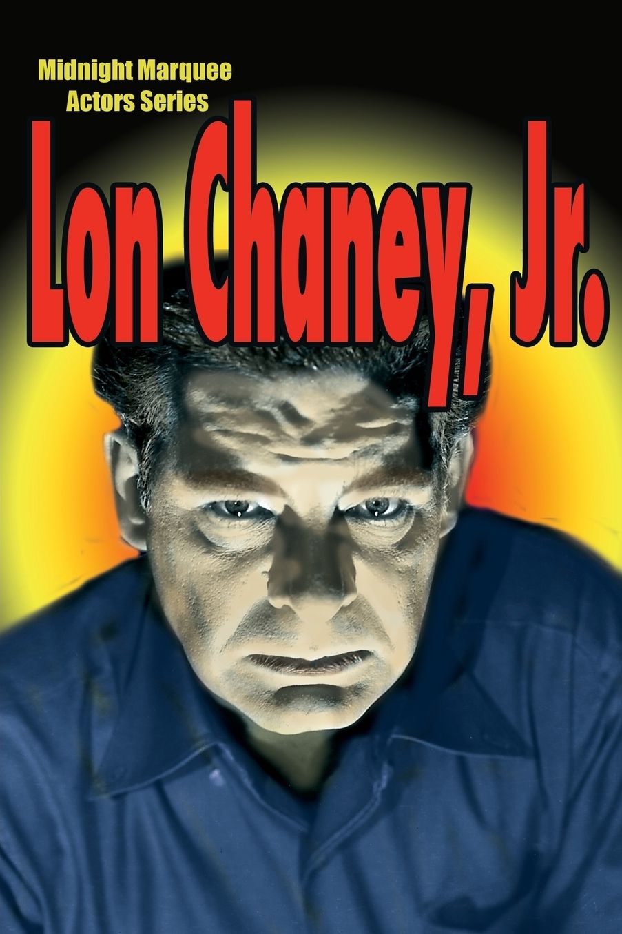 Lon Chaney, JR: Midnight Marquee Actors Series