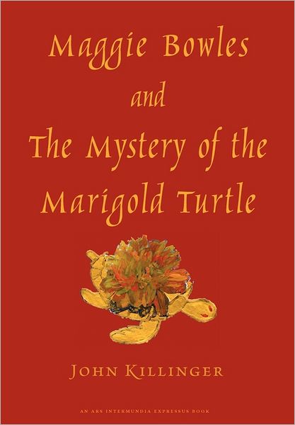 Maggie Bowles And The Mystery Of The Marigold Turtle