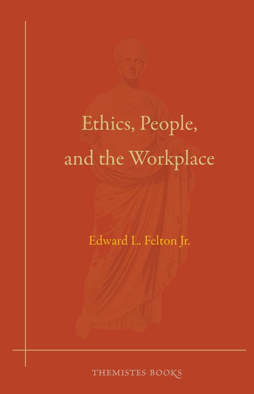 Ethics, People, and the Workplace