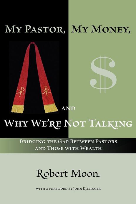 My Pastor, My Money, and Why We Are Not Talking: Bridging the Gap Between Pastors and Those with Wealth