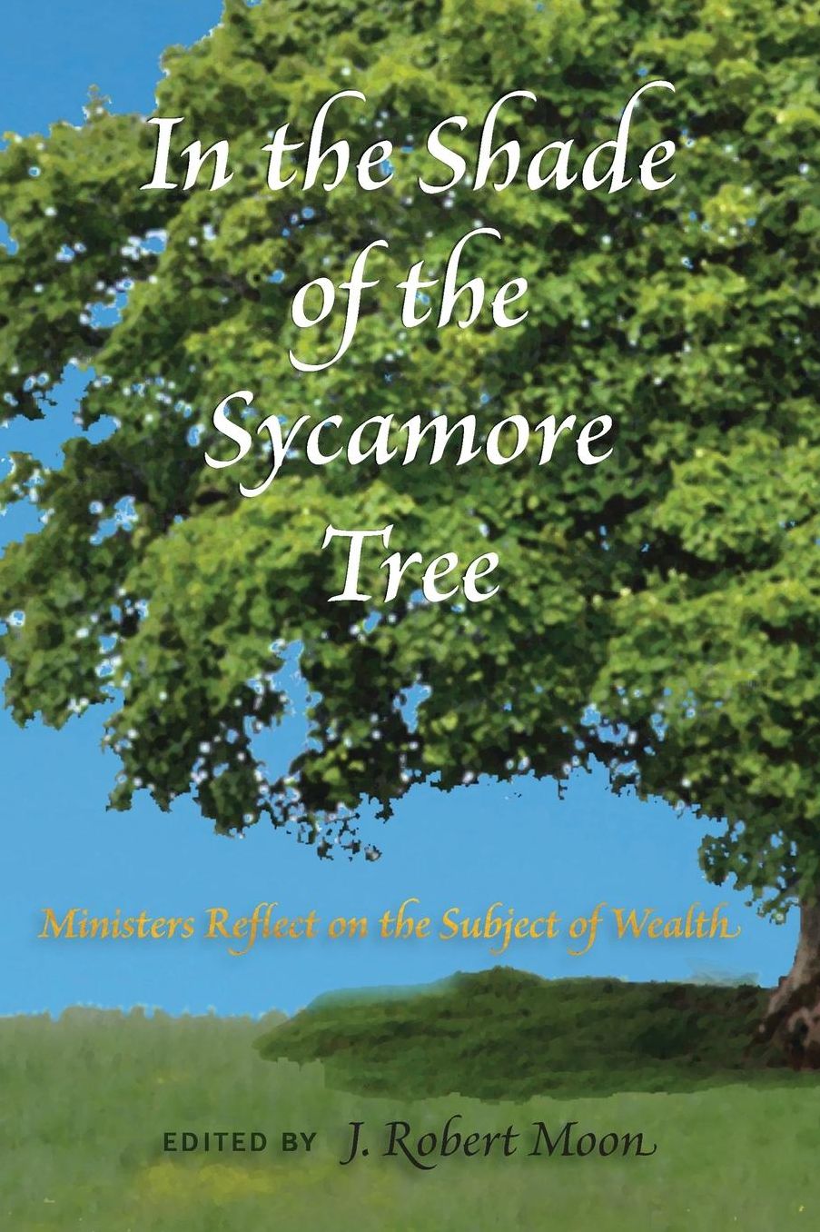In the Shade of the Sycamore Tree: Ministers Reflect on the Subject of Wealth