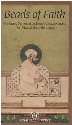 Beads of Faith: The Sacred Name and the Heart's Celestial Garden: The Universal Use of the Rosary