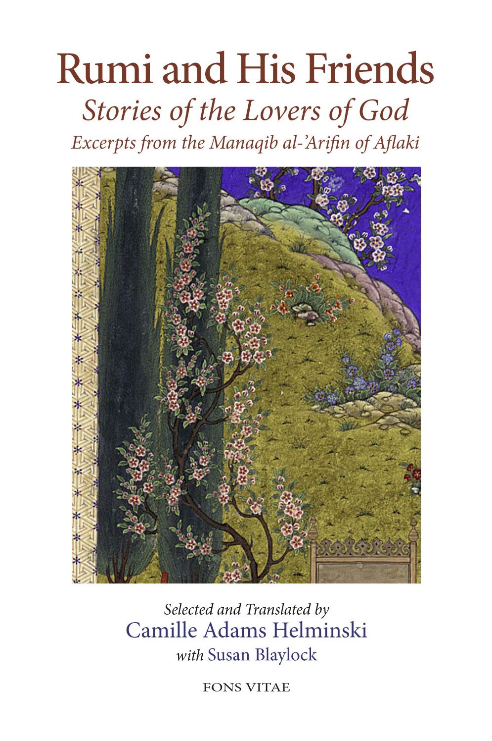 Rumi and His Friends: Stories of the Lovers of God Excerpts from the Manaqib al-'Arifin of Aflaki