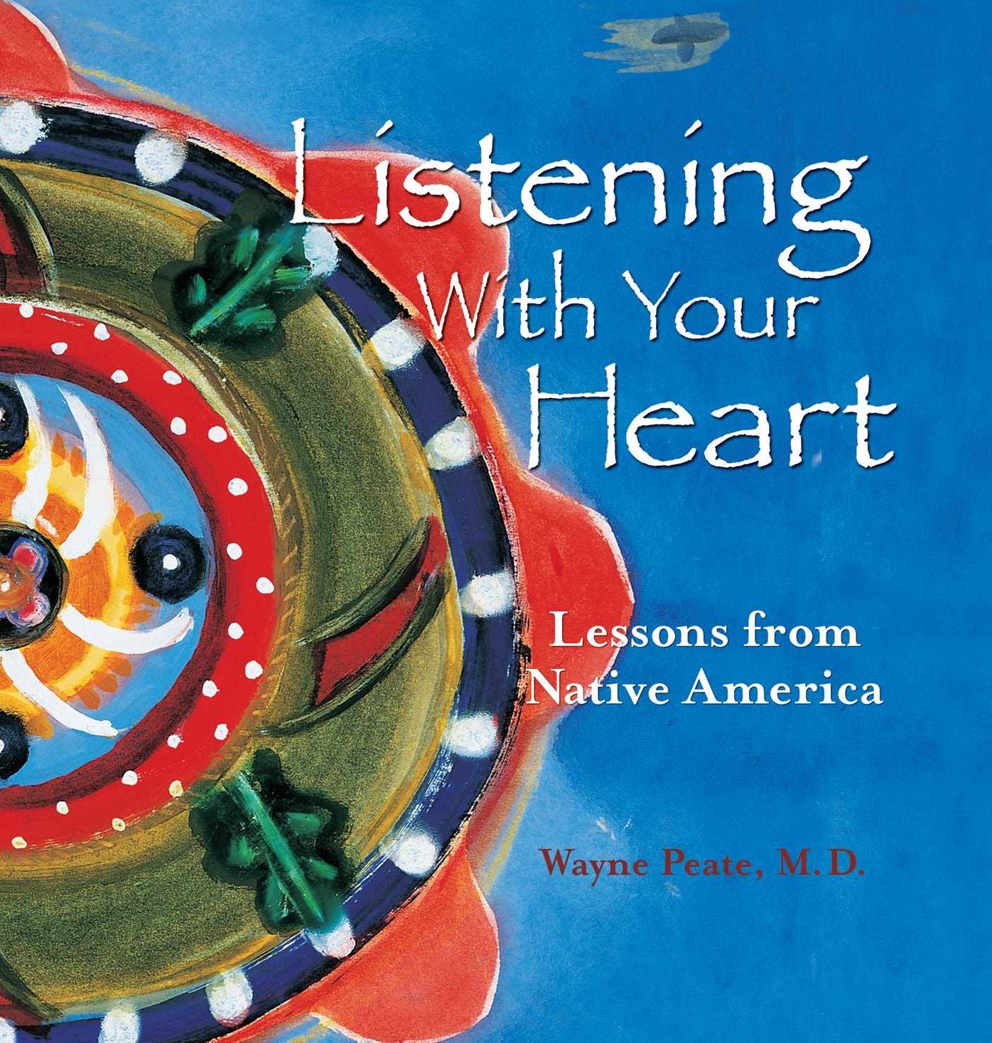 Listening With Your Heart : Lessons from Native America