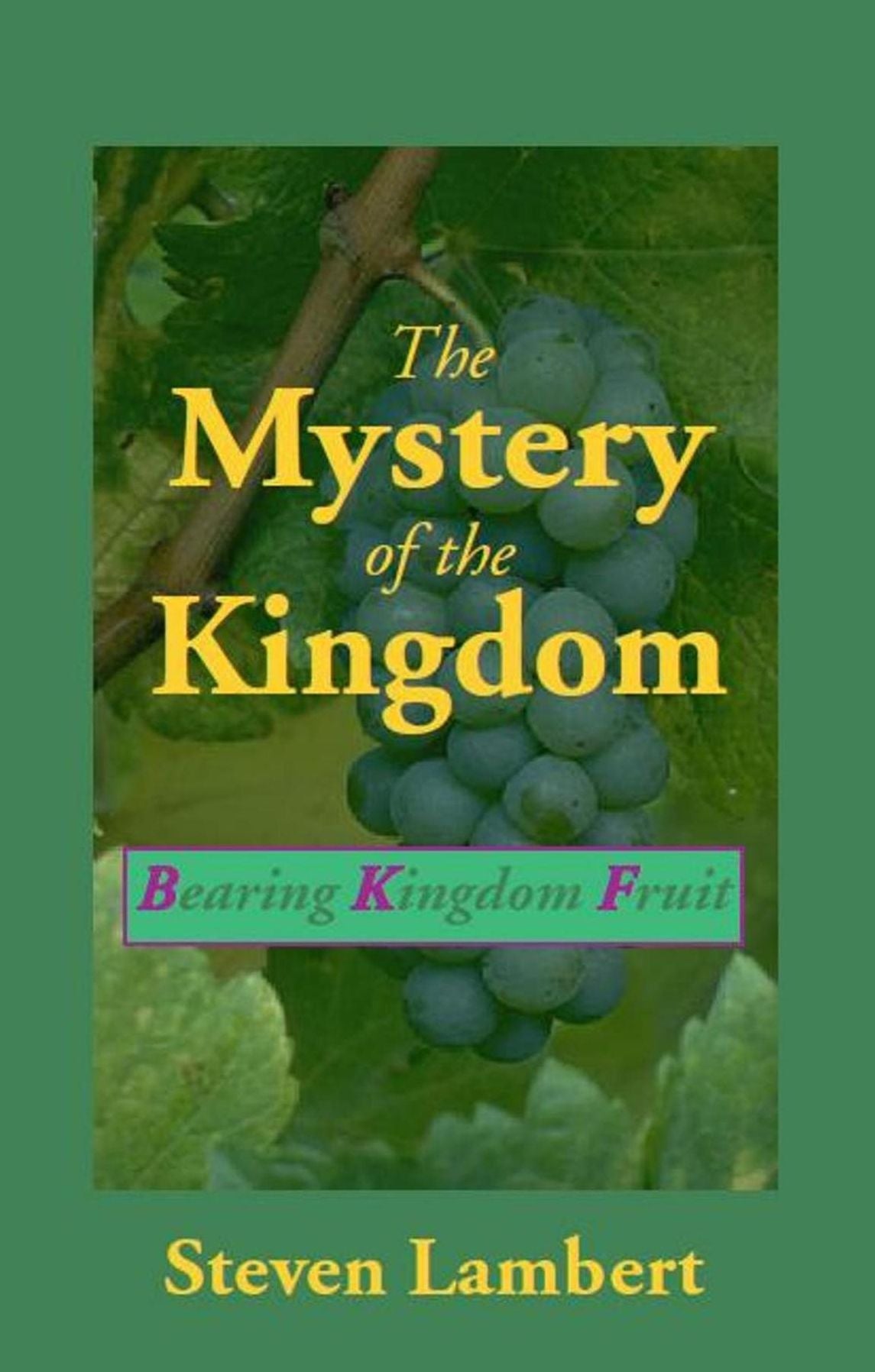 The Mystery of the Kingdom: Bearing Kingdom Fruit