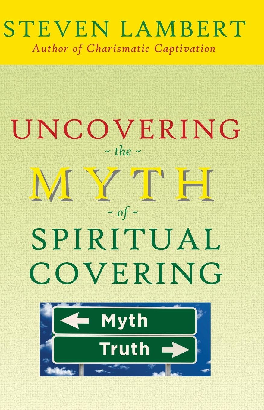 Uncovering the Myth of Spiritual Covering