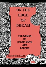 On the Edge of Dream: The Women of Celtic Myth and Legend