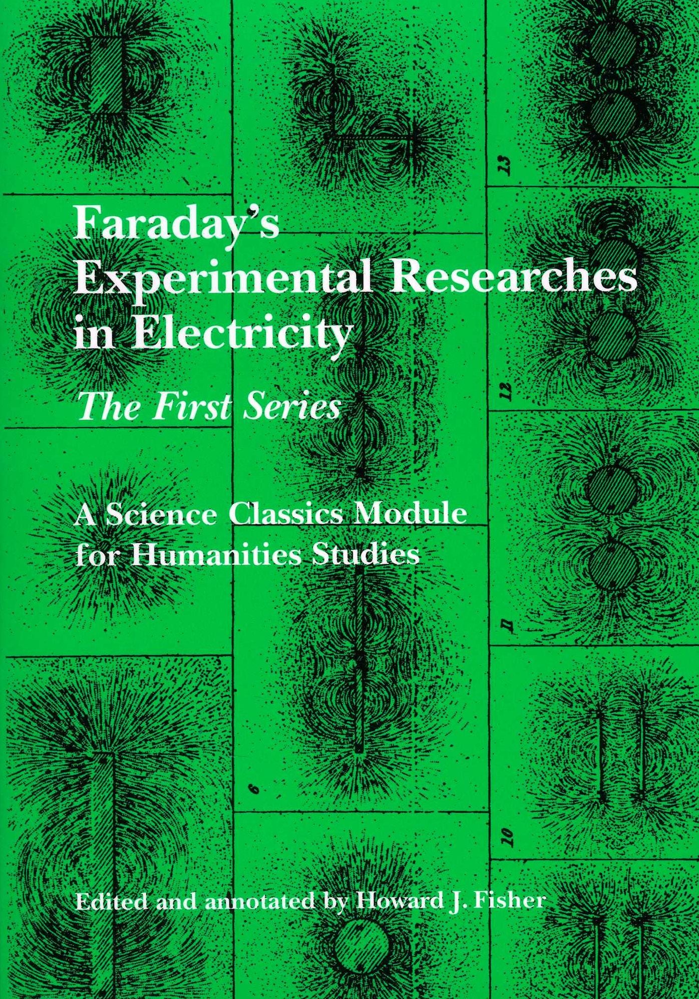 Faraday's Experimental Researches in Electricity: The First Series