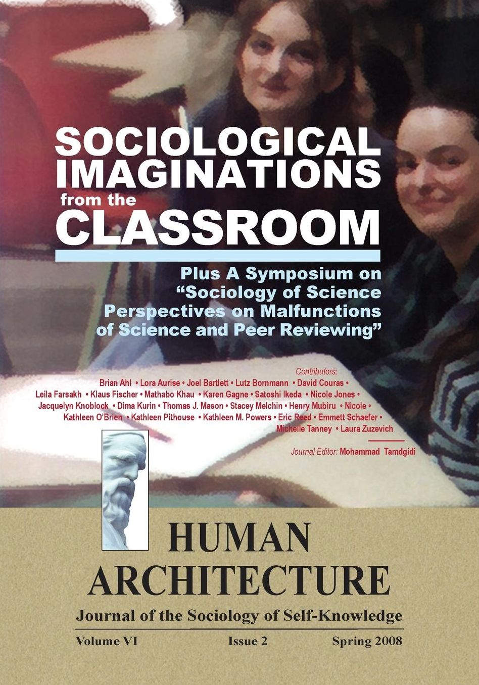Sociological Imaginations from the Classroom: Plus a Symposium on Sociology of Science Perspectives on  malfunctions of Science and Peer Reviewing [Human Architecture: Journal of the Sociology of Self-Knowledge (Vol. VI, Issue 2, Spring 2008)]