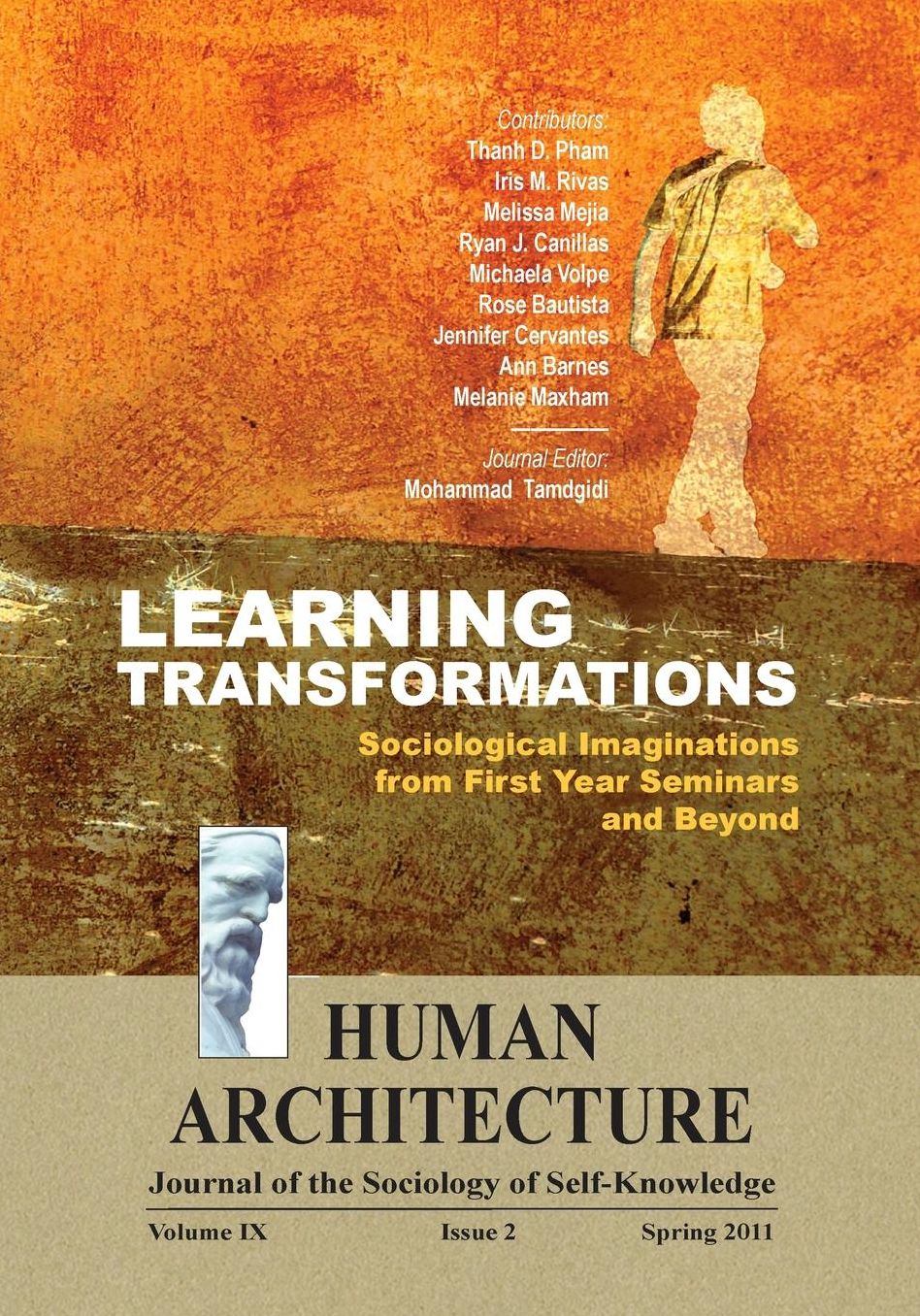 Learning Transformations: Applied Sociological Imaginations from First Year Seminars and Beyond [Human Architecture: Journal of the Sociology of Self-Knowledge (Vol. IX, Issue 2, Spring 2011)]