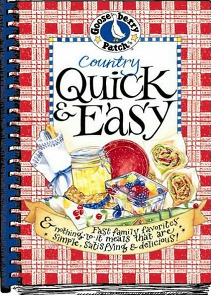 Country Quick and Easy Cookbook: Fast Family Favorites and Nothing-to-It Meals That Are Simple, Satisfying and Delicious