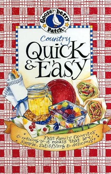 Country Quick and Easy Cookbook: Fast Family Favorites and Nothing-to-It Meals That Are Simple, Satisfying and Delicious
