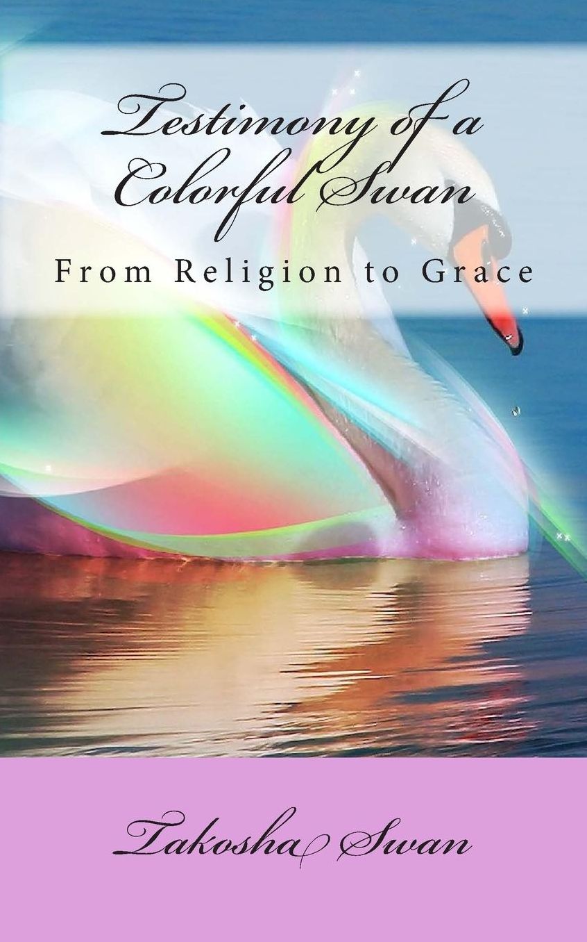 Testimony of a Colorful Swan: From Religion to Grace