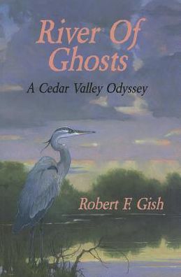 River of Ghosts: A Cedar Valley Odyssey