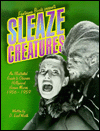 Sleaze Creatures: An Illustrated Guide to Obscure Hollywood Horror Movies, 1956-1959