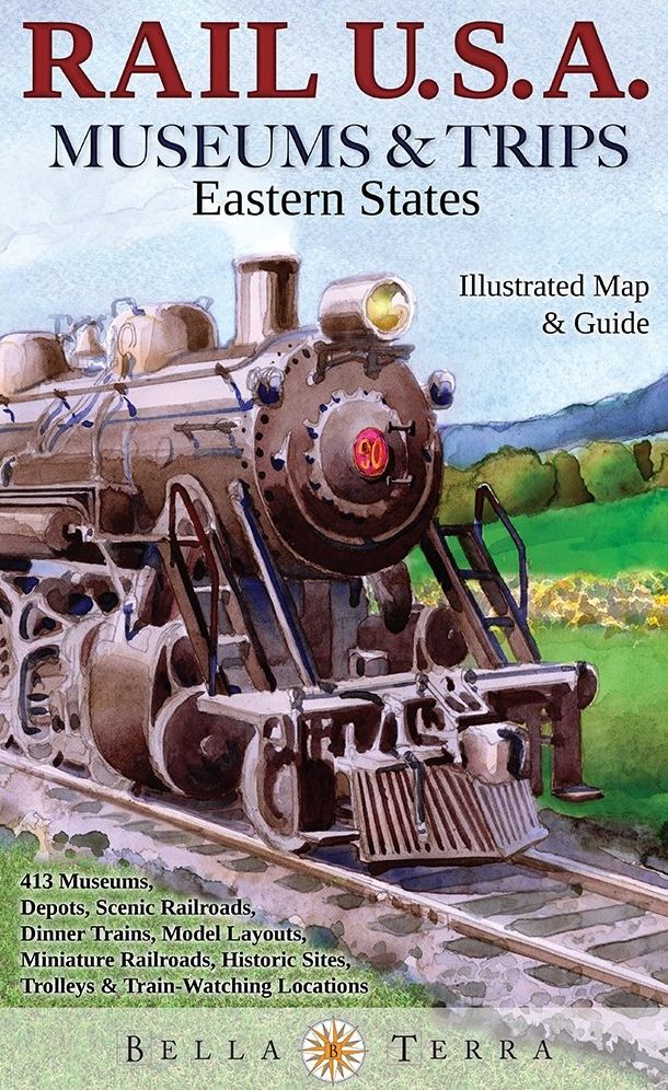 Rail U.S.A. Museums & Trips: Eastern States Illustrated Map & Guide: 334 Museums, Depots, Scenic Railroads, Dinner Trains, Model Layouts, Miniature Ra