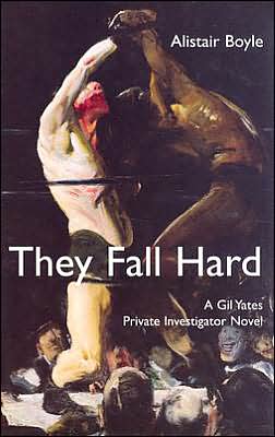 They Fall Hard: A Gil Yates Private Investigator Novel