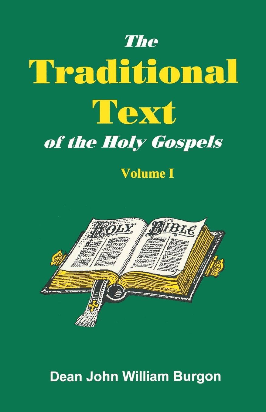The Traditional Text of the Holy Gospels, Volume I
