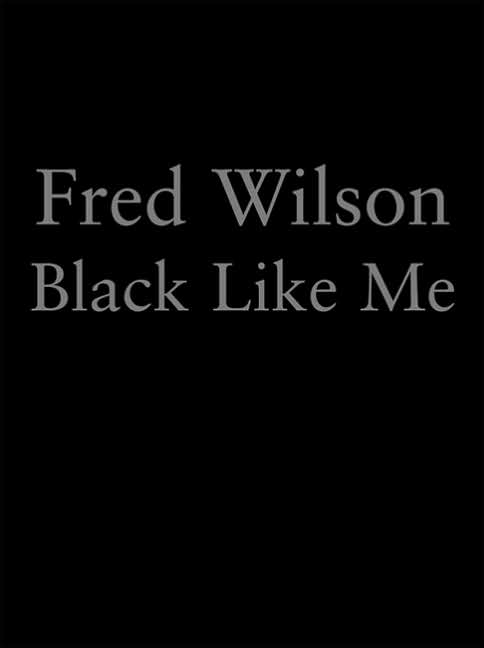 Fred Wilson: Black Like Me
