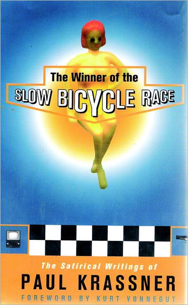 The Winner of the Slow Bicycle Race: The Satirical Writings of Paul Krassner
