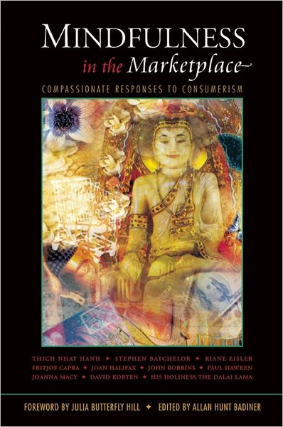 Mindfulness in the Marketplace: Compassionate Responses to Consumerism