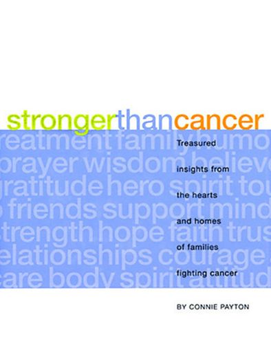 Stronger Than Cancer: Treasured Insights from the Hearts and Homes of Families Fighting Cancer