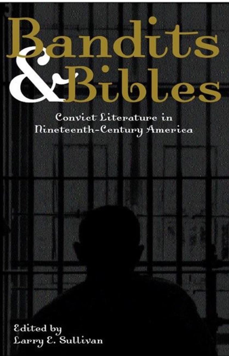 Bandits & Bibles: Convict Literature in Nineteenth-Century America