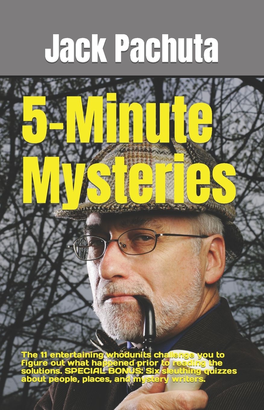 5-Minute Mysteries: The 11 Entertaining Whodunits Challenge You to Figure Out What Happened Prior to Reading the Solutions. Special Bonus: