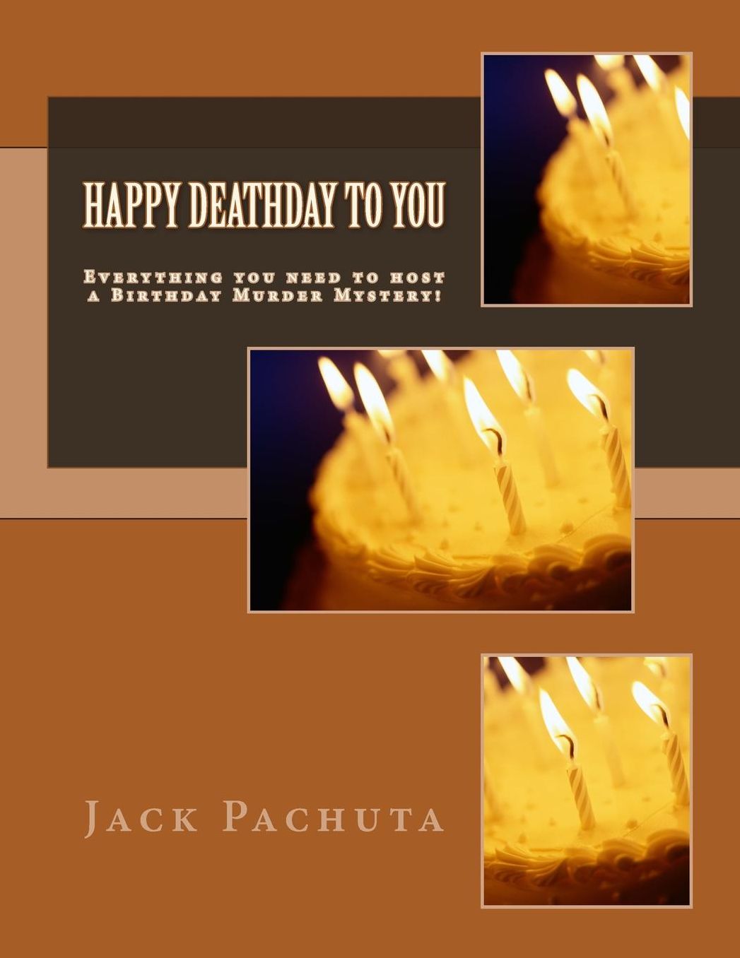 Happy Deathday to You: Everything you need to host a Birthday Murder Mystery!