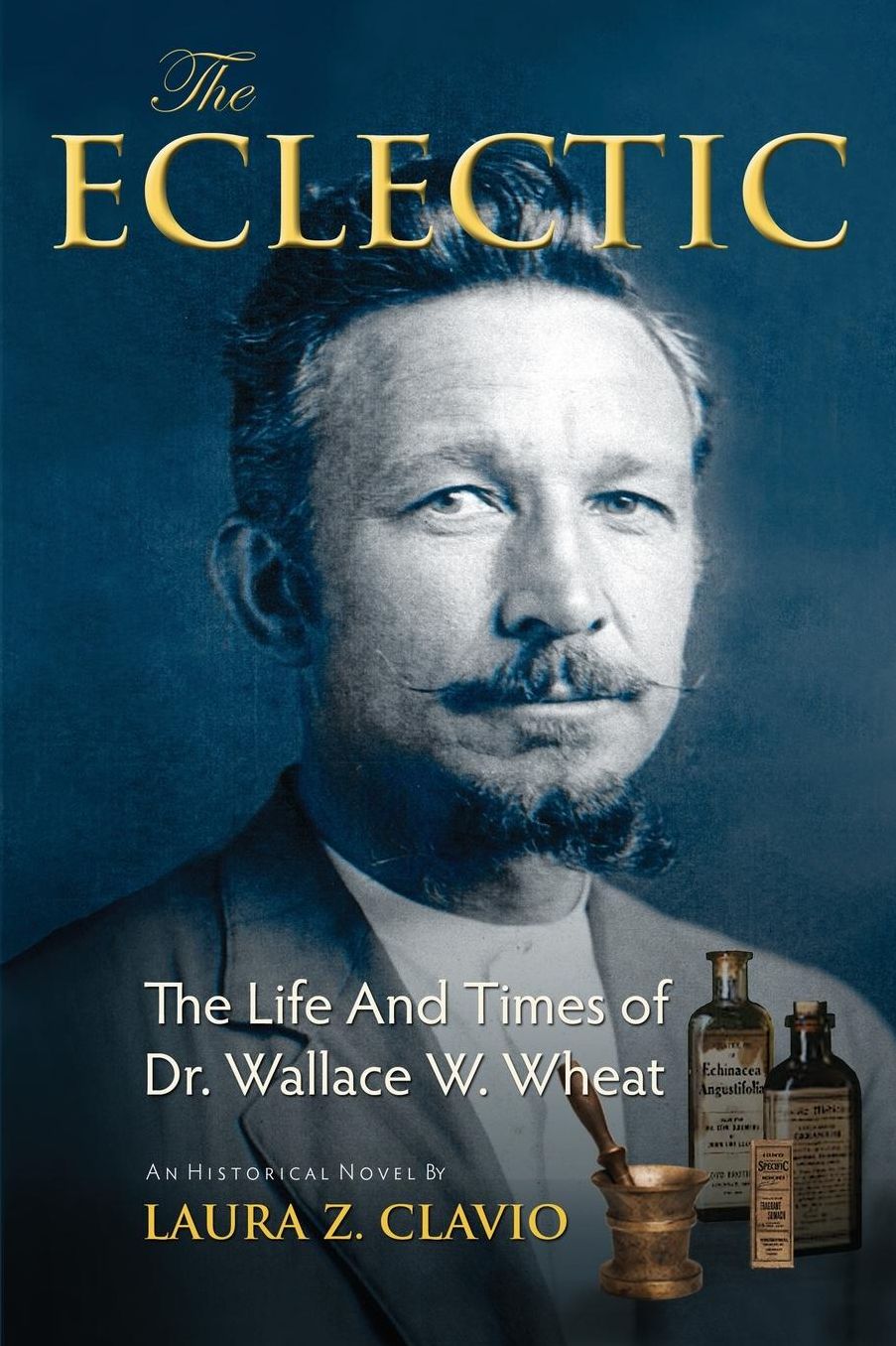 The Eclectic: The Life and Times of Dr. Wallace W. Wheat