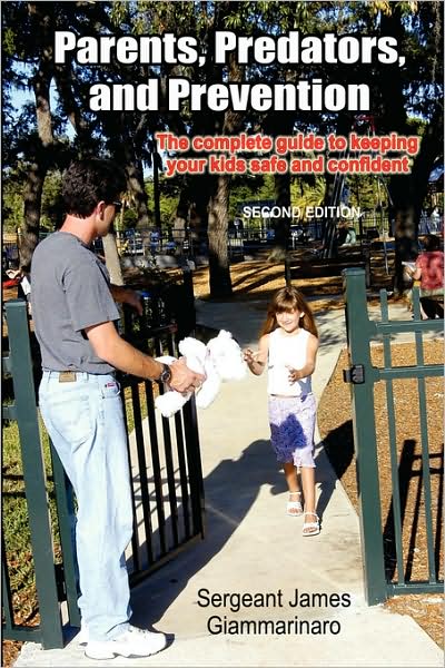 Parents, Predators And Prevention Second Edition