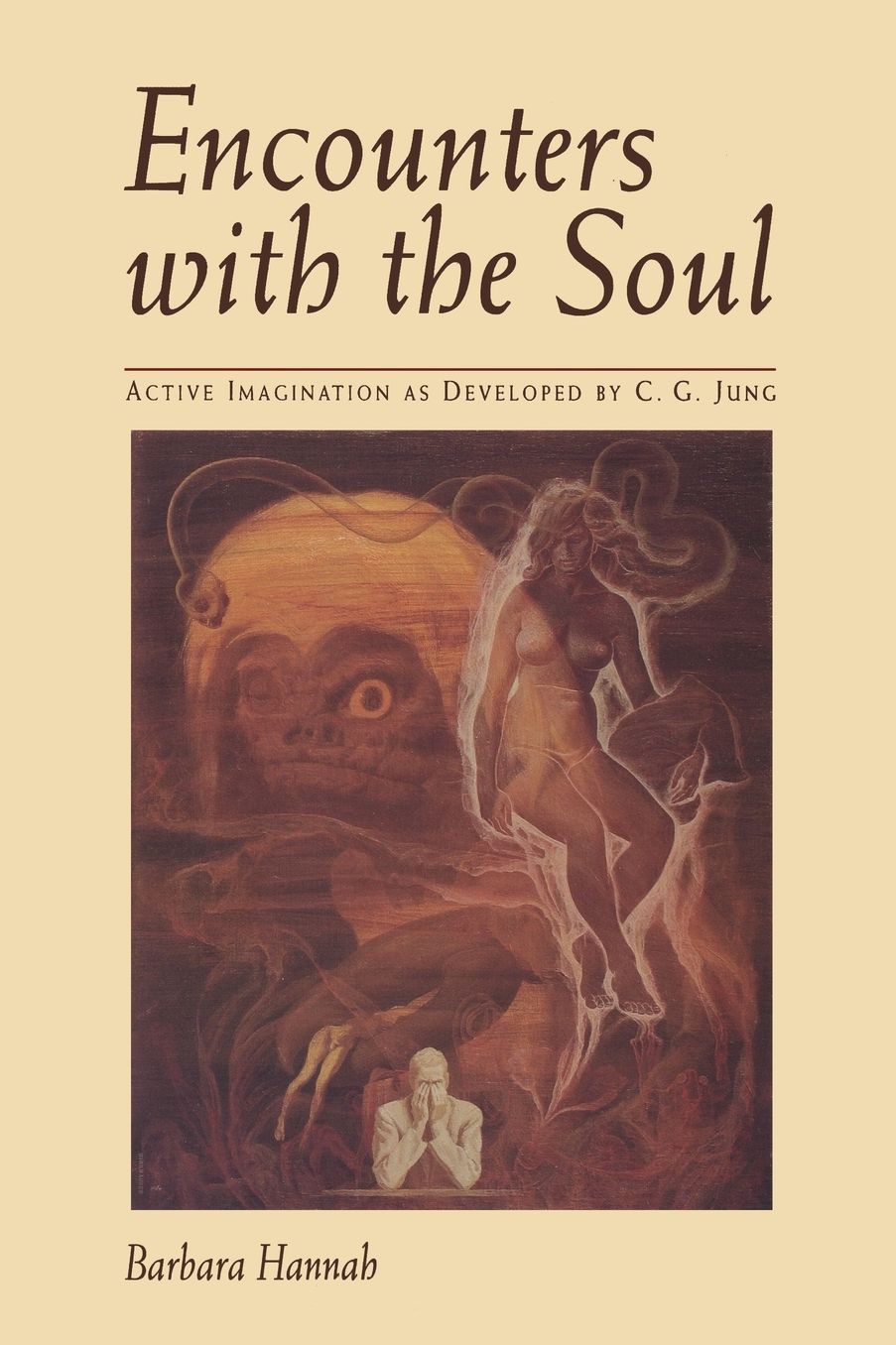 Encounters with the Soul: Active Imagination as Developed by C. G. Jung
