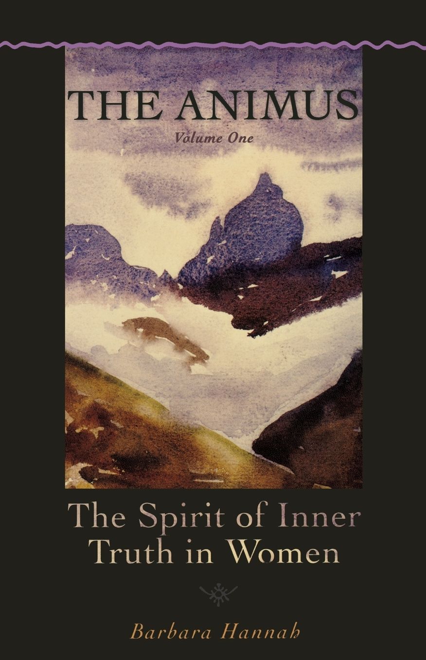 The Animus: The Spirit of Inner Truth in Women, Volume 1