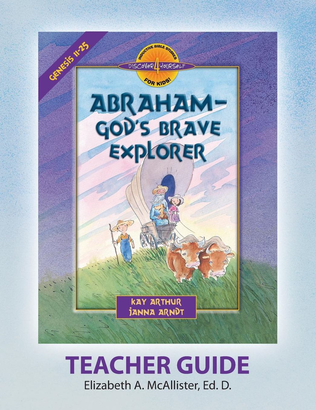 Discover 4 Yourself(r) Teacher Guide: Abraham, God's Brave Explorer