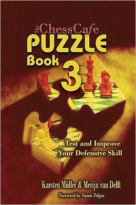 The ChessCafe Puzzle Book 3: Test and Improve Your Defensive Skill!