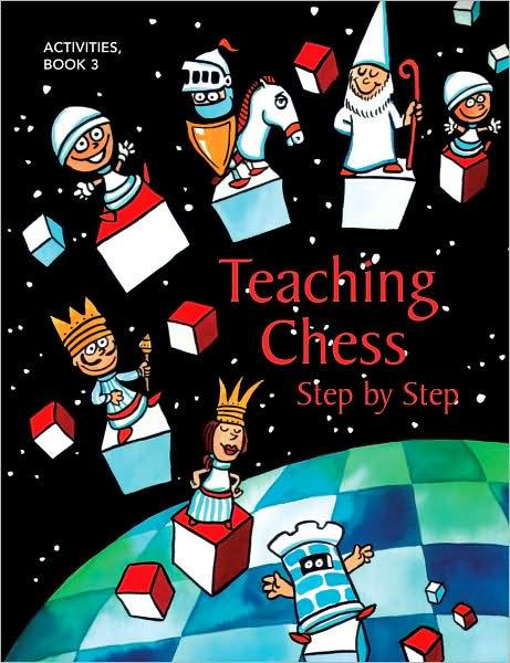 Teaching Chess, Step by Step: Book 3: Activities
