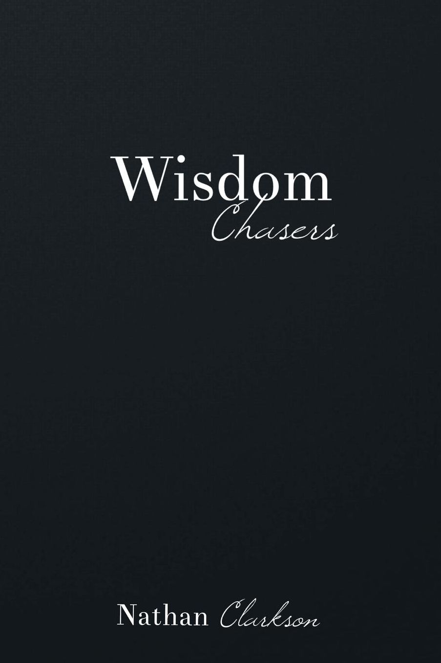 Wisdom Chasers: Catching Glimpses of God for Young Men in Pursuit of Truth