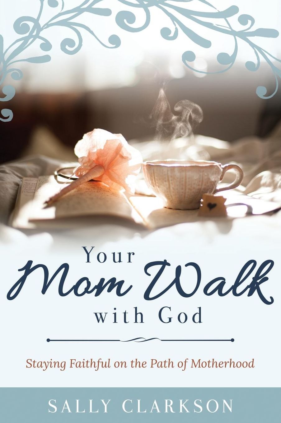 Your Mom Walk with God: Staying Faithful on the Path of Motherhood