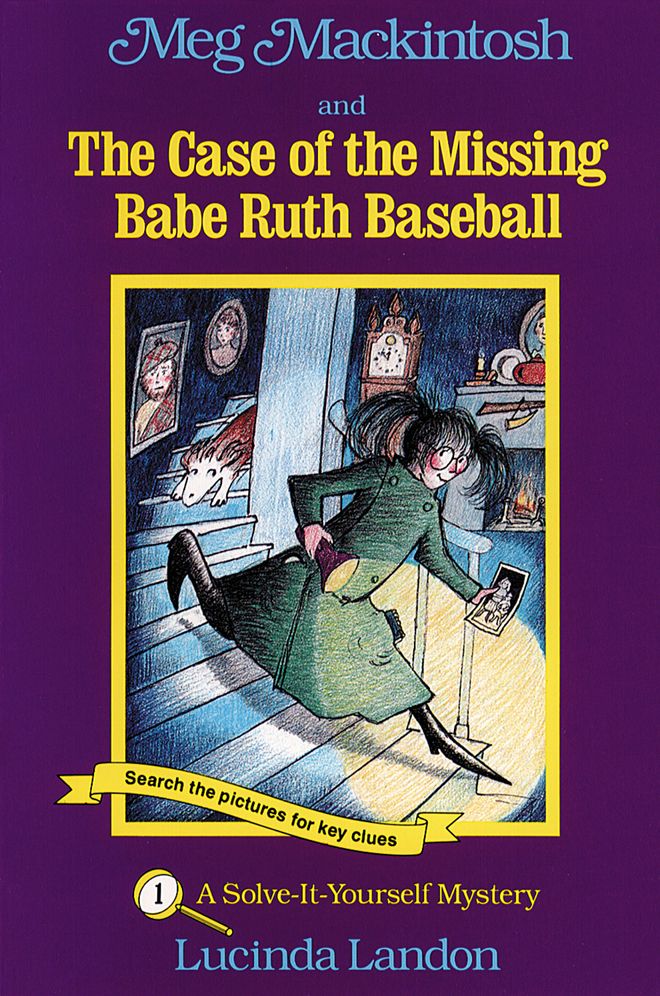 Meg Mackintosh and the Case of the Missing Babe Ruth Baseball: A Solve-It-Yourself Mystery