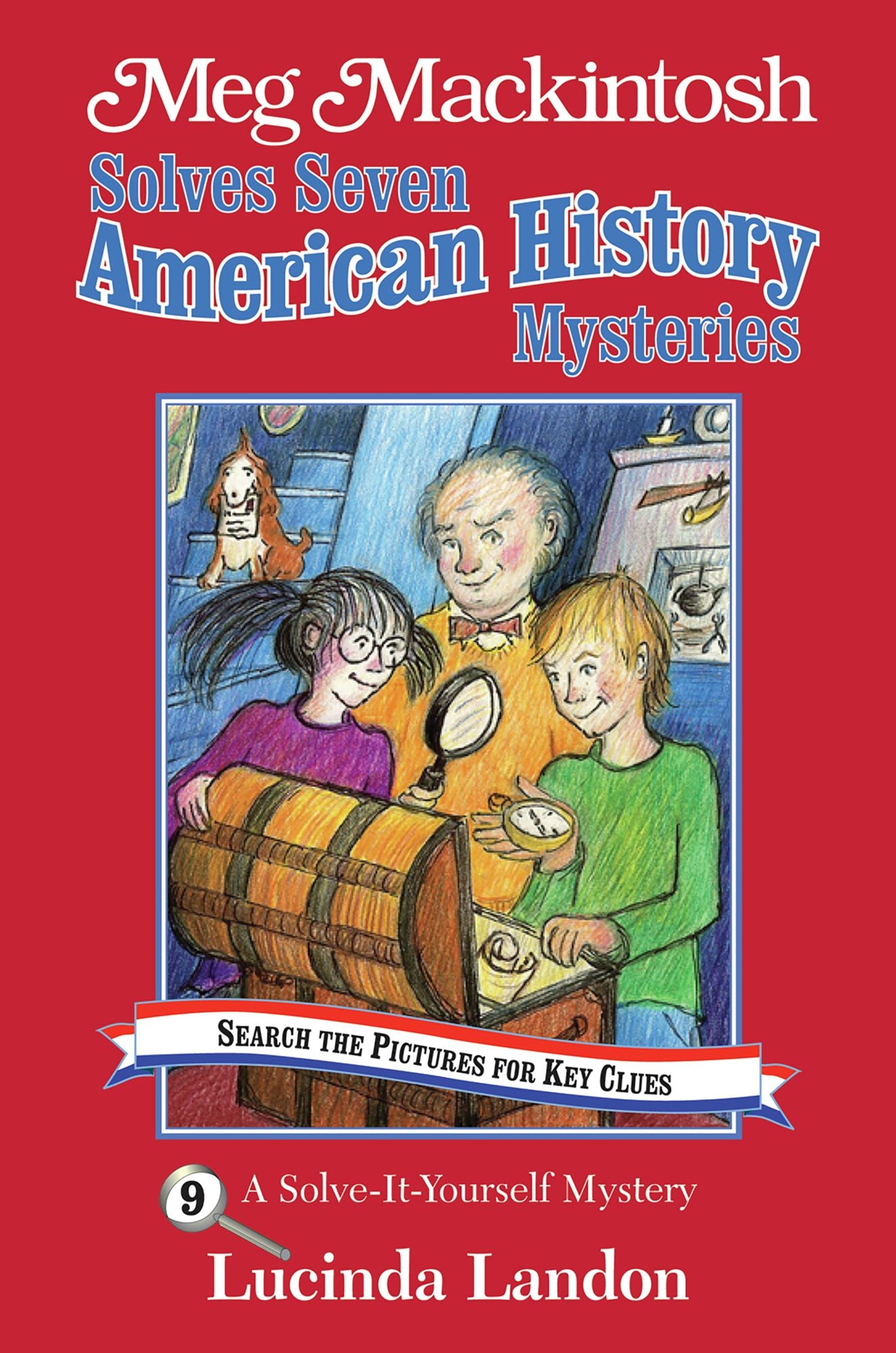 Meg Mackintosh Solves Seven American History Mysteries: A Solve-It-Yourself Mystery