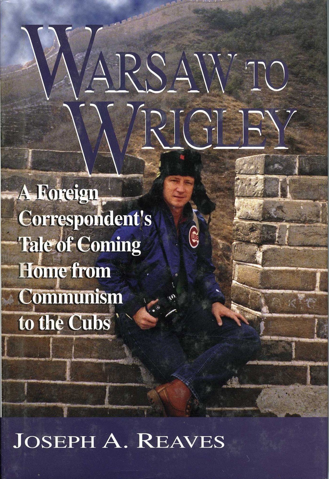 Warsaw to Wrigley: A Foreign Correspondent's Tale of Coming Home from Communism to the Cubs