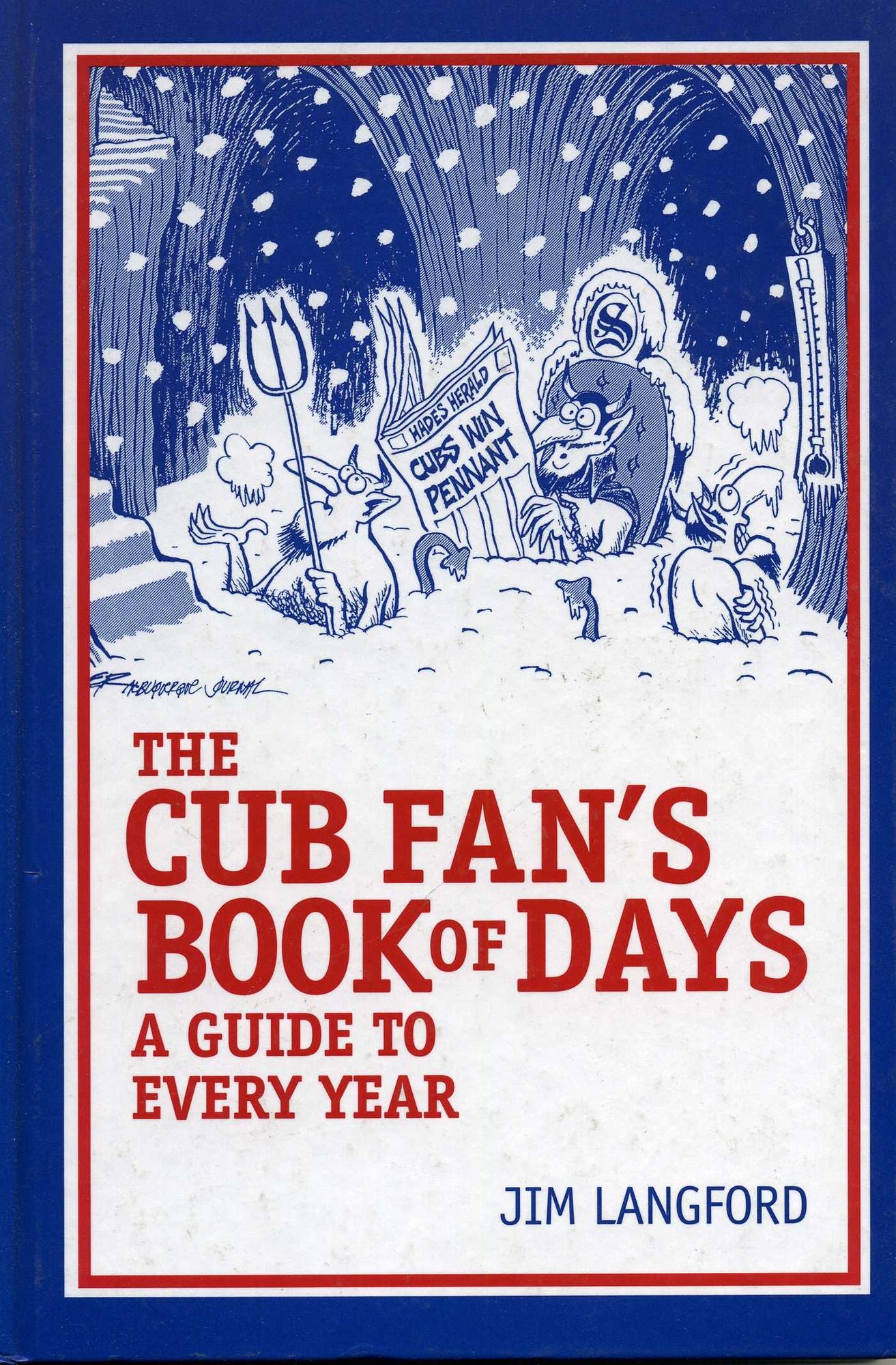 The Cubs Fan's Book of Days: A Guide to Every Year