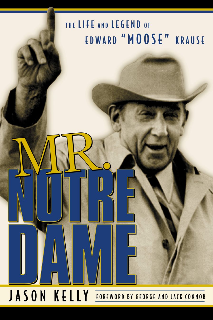 Mr. Notre Dame: The Life and Legend of Edward "Moose" Krause