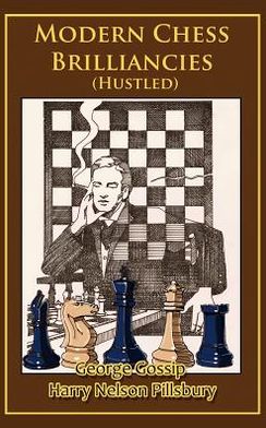 Modern Chess Brilliancies (Hustled)