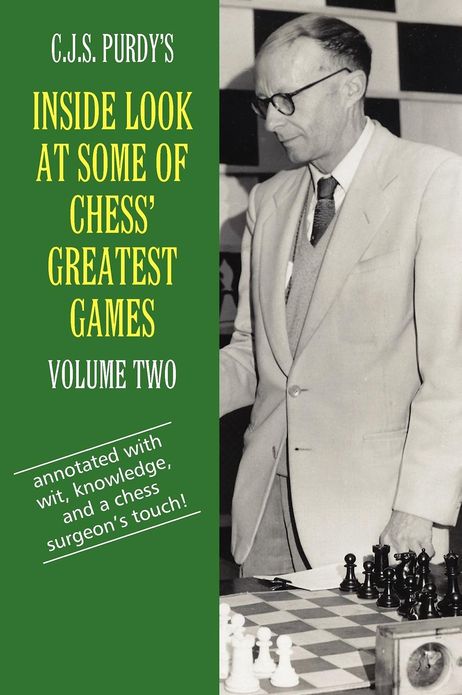 C.J.S. Purdy's Inside Look at Some of Chess' Greatest Games Volume Two