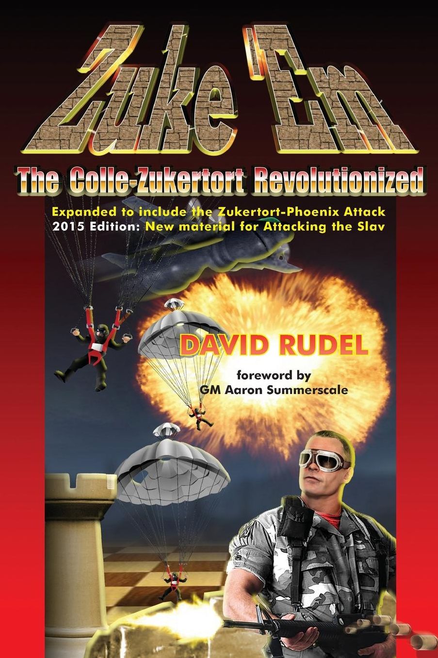 Zuke 'Em-The Colle Zukertort Revolutionized: A chess opening system for everyone, now bullet-proofed with new ideas