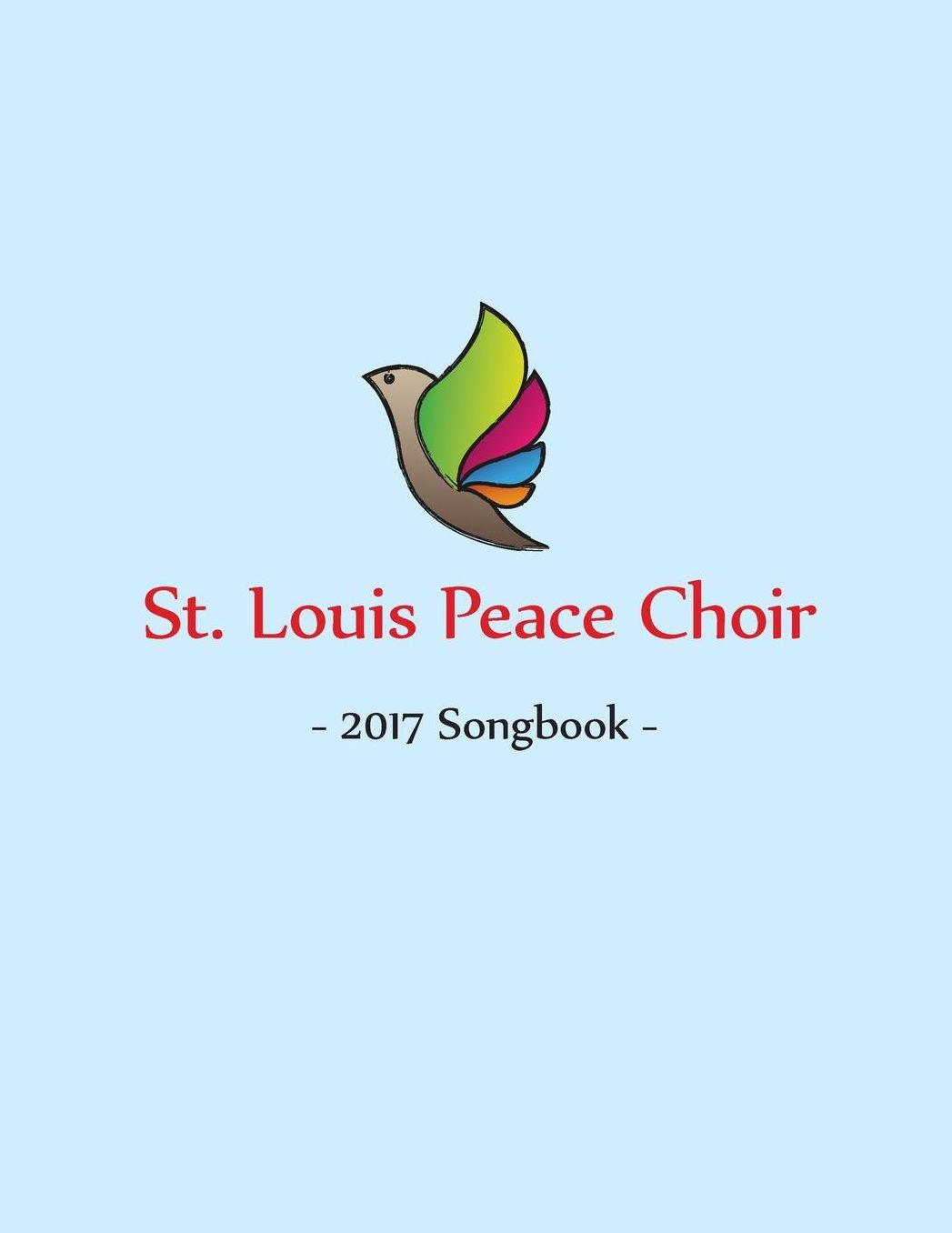 St. Louis Peace Choir: 2017 Songbook