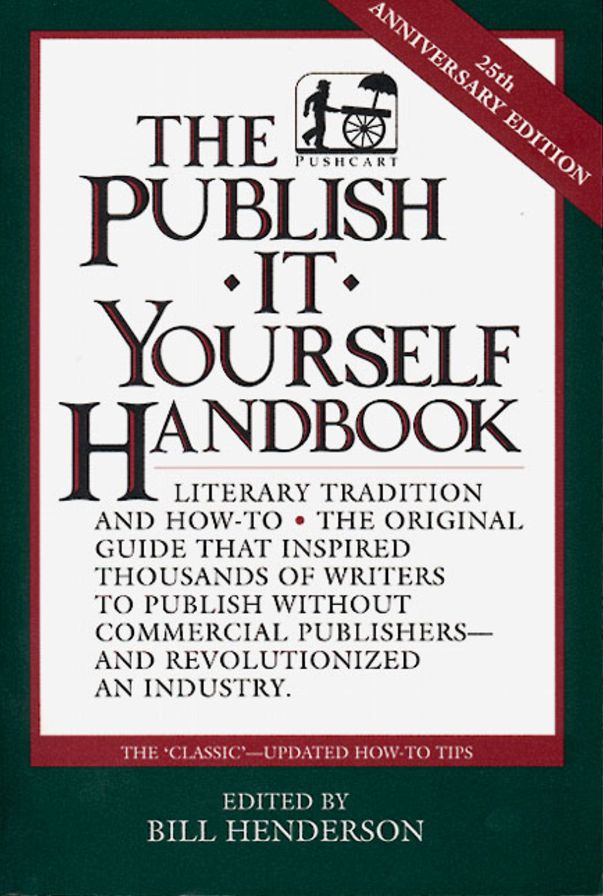 The Publish It Yourself Handbook: Literary Tradition & How-To